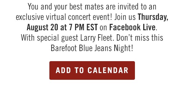 Outback Steakhouse and Jake Owen invite you and your best mates to an exclusive virtual concert event! Join us Thursday, August 20 at 7 PM EST on Facebook Live. With special guest Larry Fleet. Don't miss this Barefoot Blue Jeans Night!